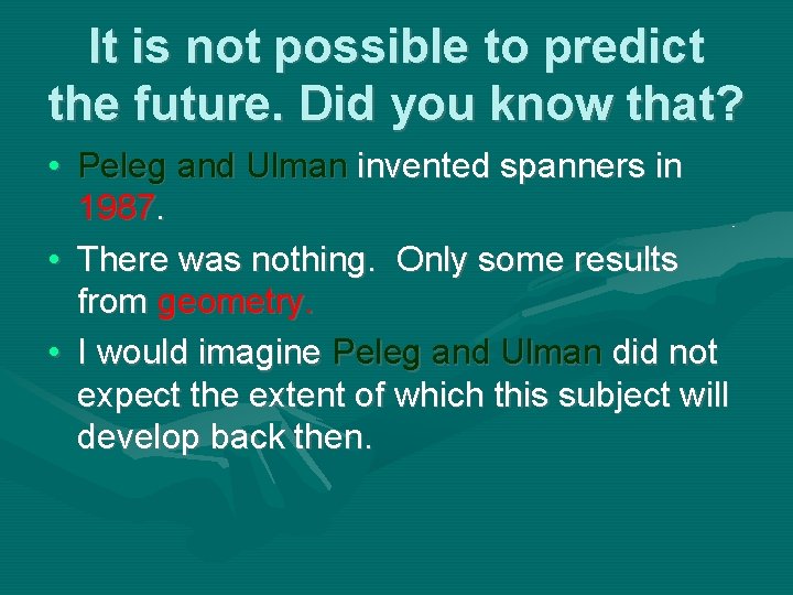 It is not possible to predict the future. Did you know that? • Peleg It is not possible to predict the future. Did you know that? • Peleg