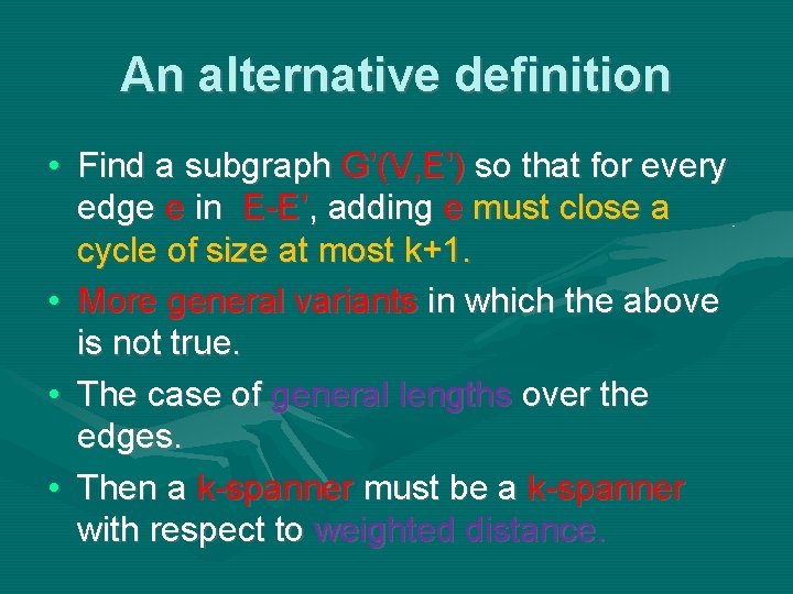 An alternative definition • Find a subgraph G’(V, E’) so that for every edge An alternative definition • Find a subgraph G’(V, E’) so that for every edge