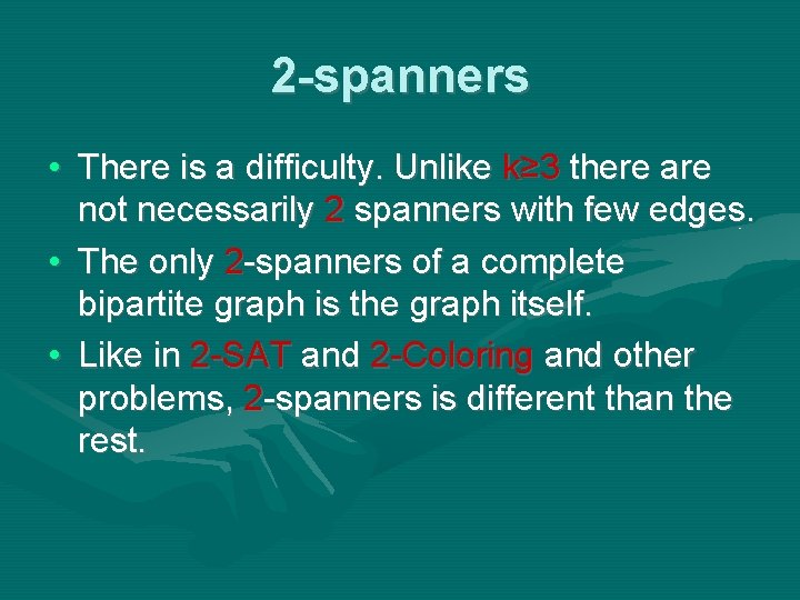 2 -spanners • There is a difficulty. Unlike k≥ 3 there are not necessarily 2 -spanners • There is a difficulty. Unlike k≥ 3 there are not necessarily