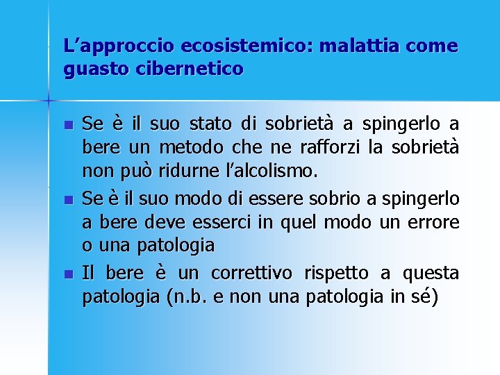 L’approccio ecosistemico: malattia come guasto cibernetico n n n Se è il suo stato