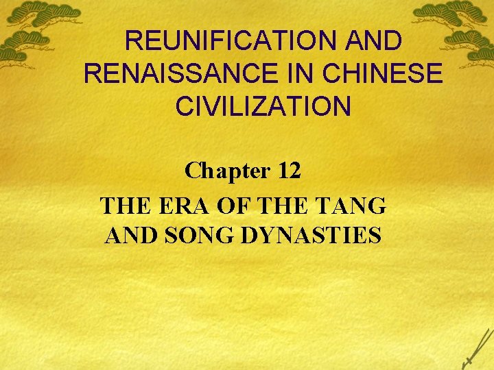REUNIFICATION AND RENAISSANCE IN CHINESE CIVILIZATION Chapter 12 THE ERA OF THE TANG AND REUNIFICATION AND RENAISSANCE IN CHINESE CIVILIZATION Chapter 12 THE ERA OF THE TANG AND