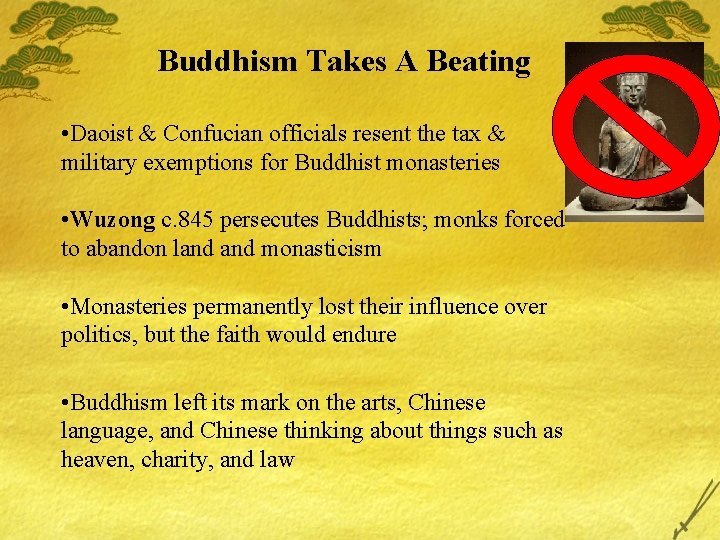 Buddhism Takes A Beating • Daoist & Confucian officials resent the tax & military