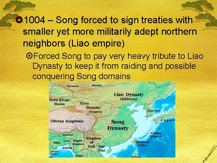 £ 1004 – Song forced to sign treaties with smaller yet more militarily adept