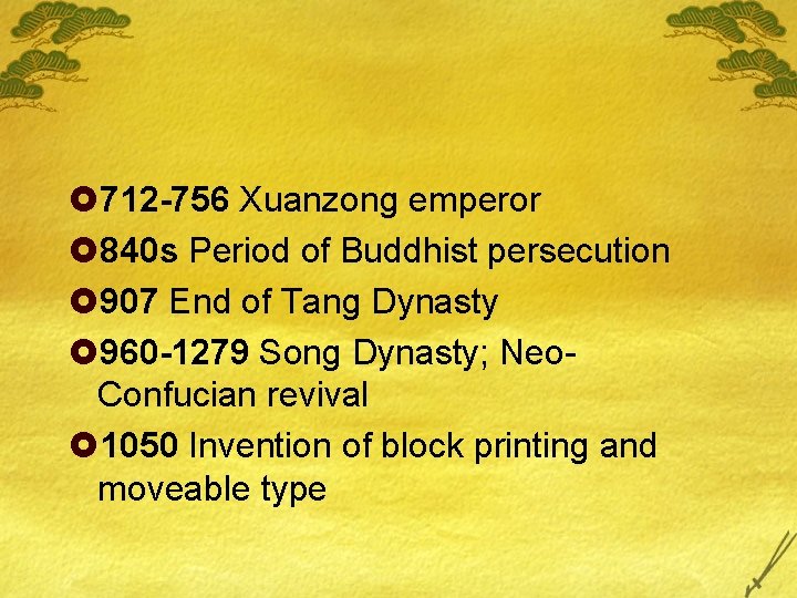 £ 712 -756 Xuanzong emperor £ 840 s Period of Buddhist persecution £ 907