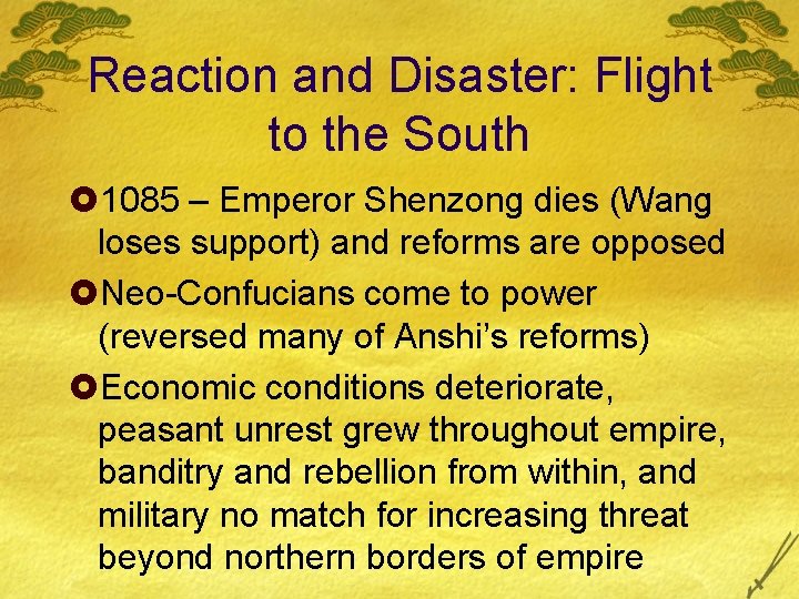 Reaction and Disaster: Flight to the South £ 1085 – Emperor Shenzong dies (Wang