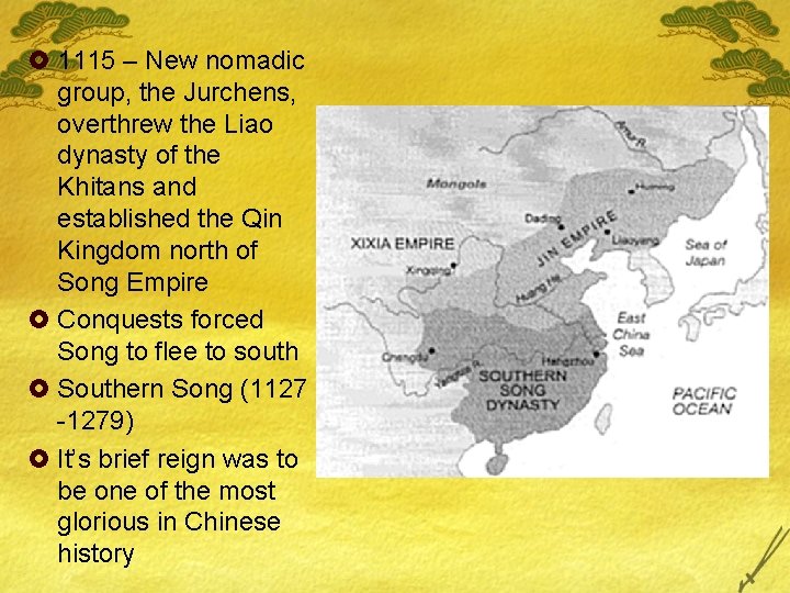 £ 1115 – New nomadic group, the Jurchens, overthrew the Liao dynasty of the