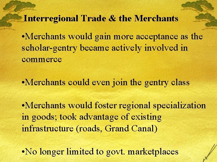 Interregional Trade & the Merchants • Merchants would gain more acceptance as the scholar-gentry