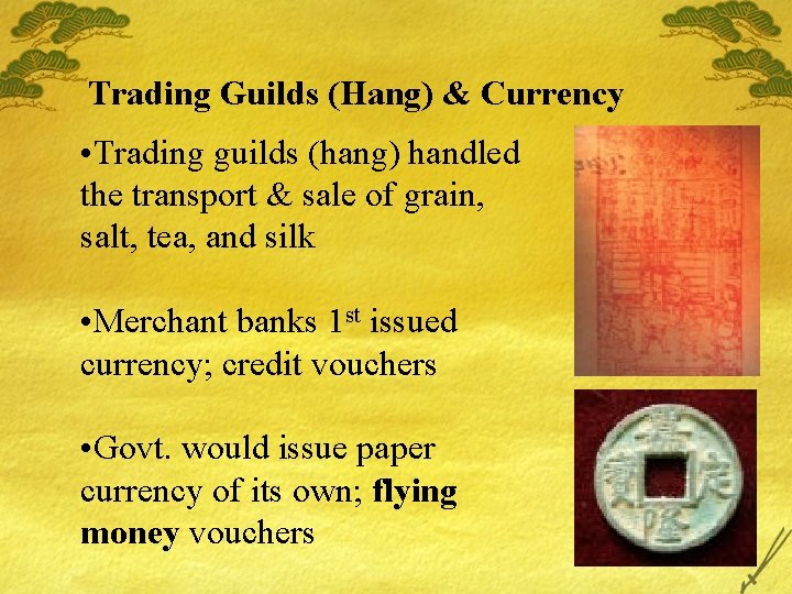 Trading Guilds (Hang) & Currency • Trading guilds (hang) handled the transport & sale