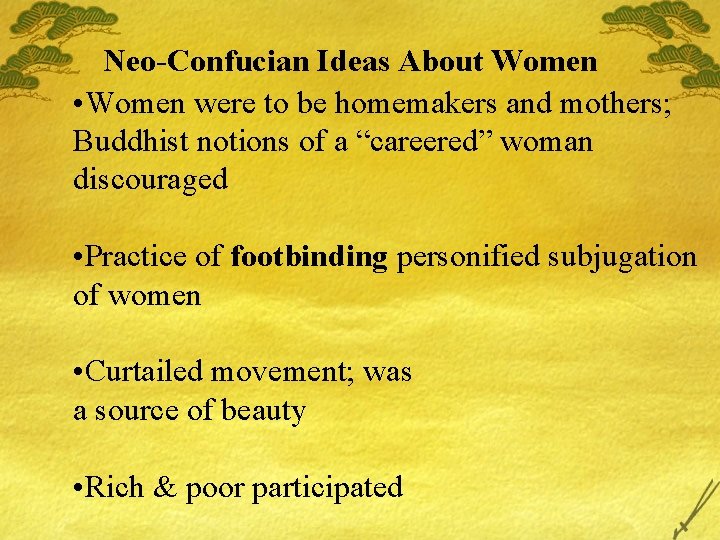 Neo-Confucian Ideas About Women • Women were to be homemakers and mothers; Buddhist notions