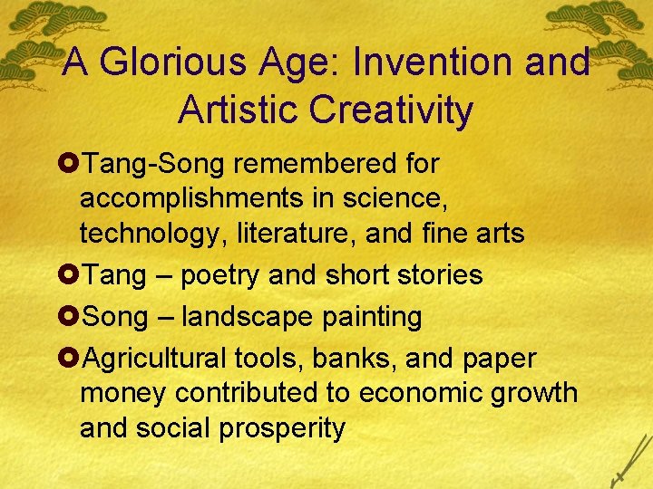 A Glorious Age: Invention and Artistic Creativity £Tang-Song remembered for accomplishments in science, technology,