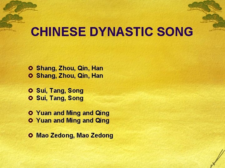 CHINESE DYNASTIC SONG £ Shang, Zhou, Qin, Han £ Sui, Tang, Song £ Yuan