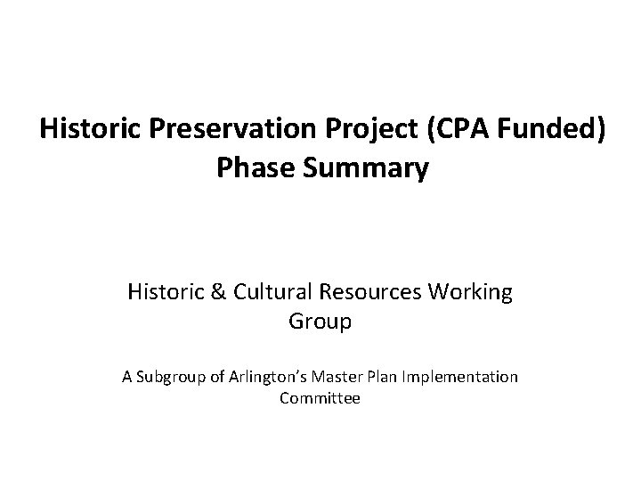 Historic Preservation Project (CPA Funded) Phase Summary Historic & Cultural Resources Working Group A