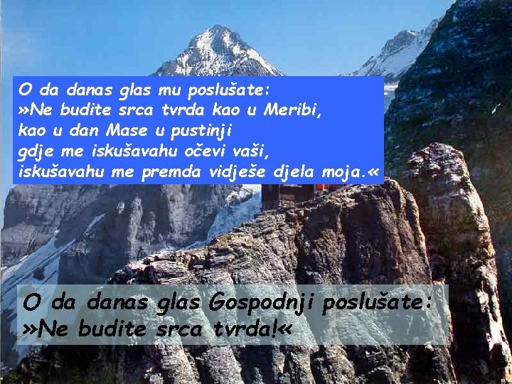 O da danas glas mu poslušate: » Ne budite srca tvrda kao u Meribi,