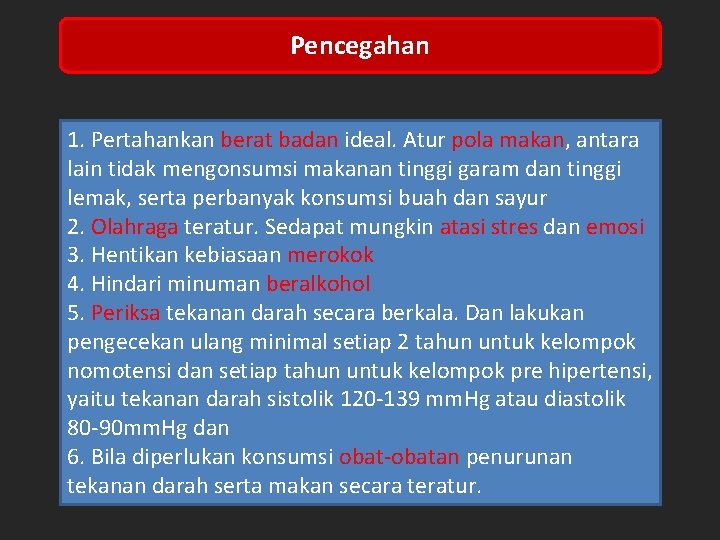 Pencegahan 1. Pertahankan berat badan ideal. Atur pola makan, antara lain tidak mengonsumsi makanan