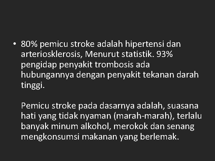  • 80% pemicu stroke adalah hipertensi dan arteriosklerosis, Menurut statistik. 93% pengidap penyakit