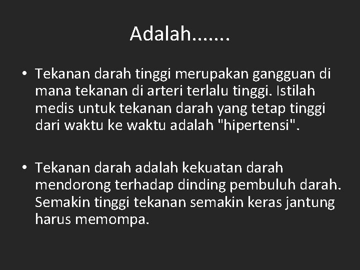 Adalah. . . . • Tekanan darah tinggi merupakan gangguan di mana tekanan di