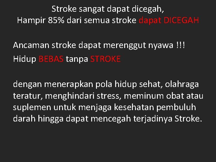 Stroke sangat dapat dicegah, Hampir 85% dari semua stroke dapat DICEGAH Ancaman stroke dapat