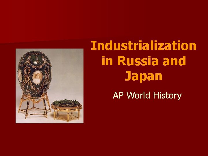 Industrialization in Russia and Japan AP World History 