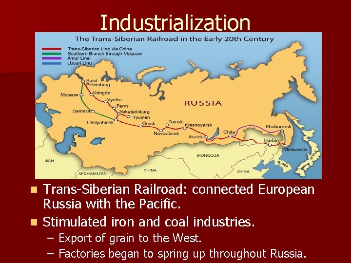 Industrialization Trans-Siberian Railroad: connected European Russia with the Pacific. n Stimulated iron and coal