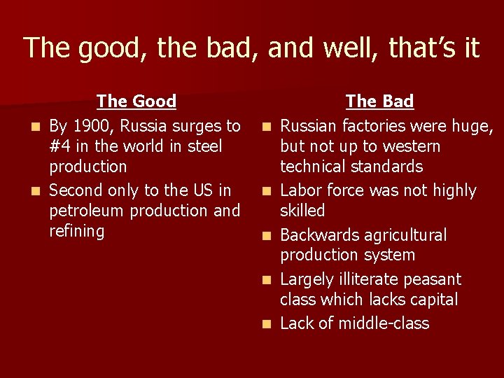 The good, the bad, and well, that’s it The Good n By 1900, Russia