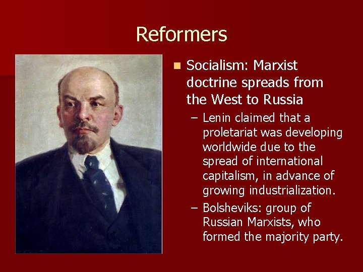 Reformers n Socialism: Marxist doctrine spreads from the West to Russia – Lenin claimed