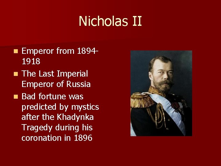 Nicholas II Emperor from 18941918 n The Last Imperial Emperor of Russia n Bad