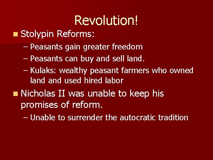 n Stolypin Revolution! Reforms: – Peasants gain greater freedom – Peasants can buy and