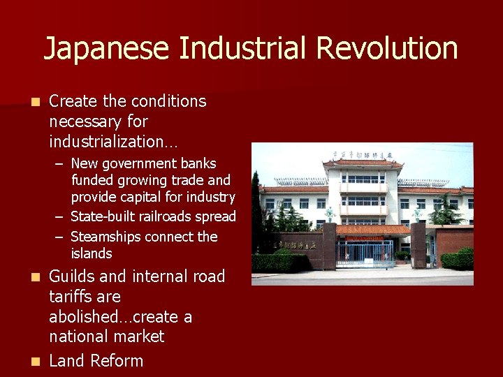 Japanese Industrial Revolution n Create the conditions necessary for industrialization… – New government banks