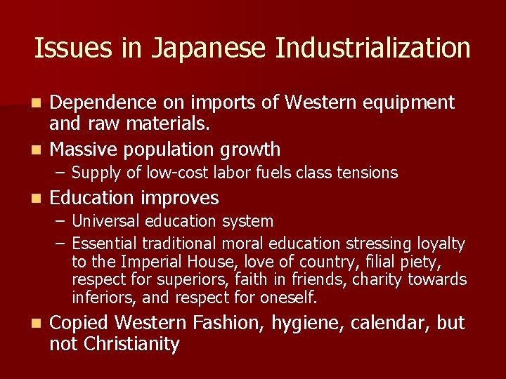 Issues in Japanese Industrialization Dependence on imports of Western equipment and raw materials. n