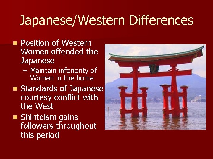 Japanese/Western Differences n Position of Western Women offended the Japanese – Maintain inferiority of