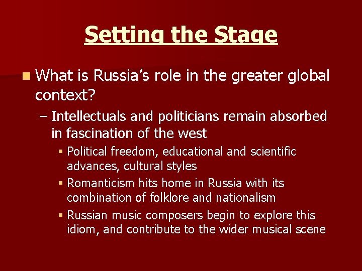 Setting the Stage n What is Russia’s role in the greater global context? –