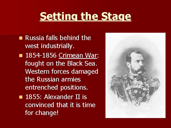 Setting the Stage Russia falls behind the west industrially. n 1854 -1856 Crimean War: