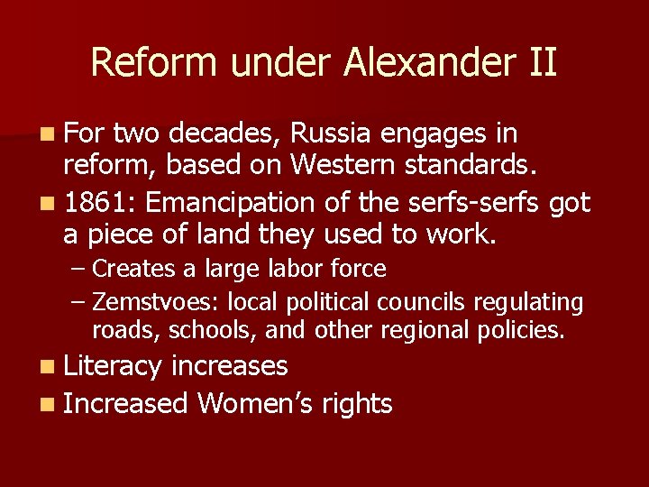 Reform under Alexander II n For two decades, Russia engages in reform, based on