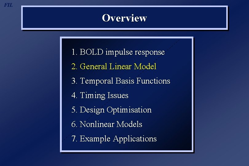FIL Overview 1. BOLD impulse response 2. General Linear Model 3. Temporal Basis Functions