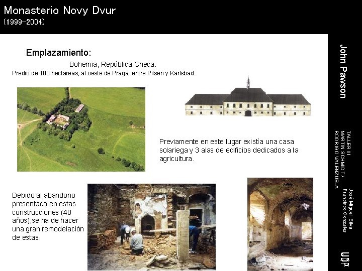 Monasterio Novy Dvur (1999 -2004) Bohemia, República Checa. Predio de 100 hectareas, al oeste