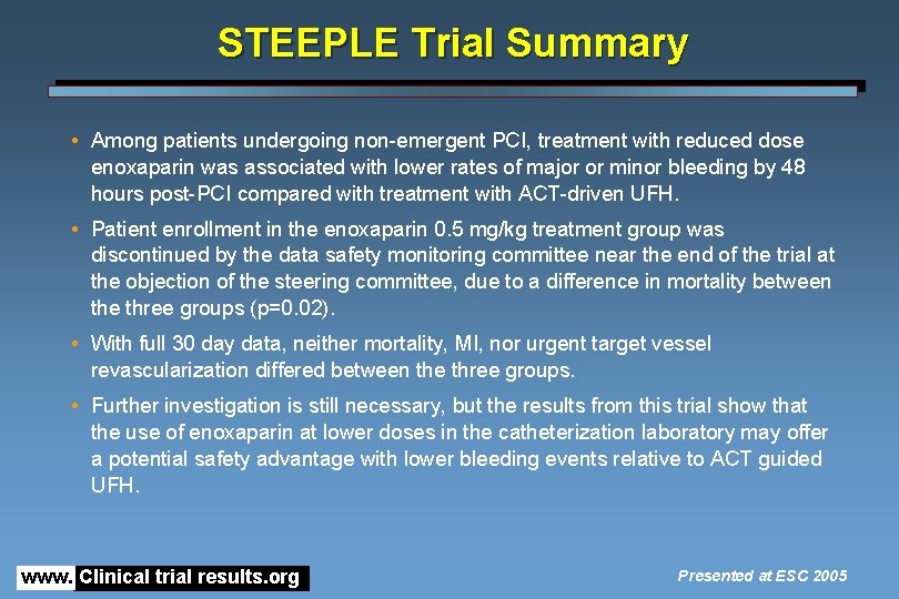 STEEPLE Trial Summary • Among patients undergoing non-emergent PCI, treatment with reduced dose enoxaparin