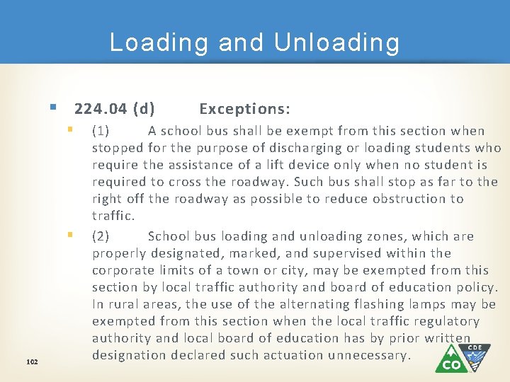 Loading and Unloading § 224. 04 (d) § § 102 Exceptions: (1) A school