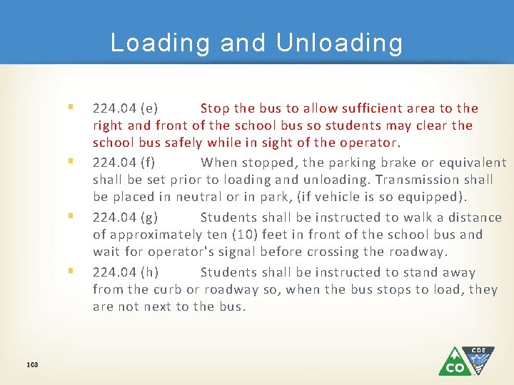 Loading and Unloading § § 103 224. 04 (e) Stop the bus to allow