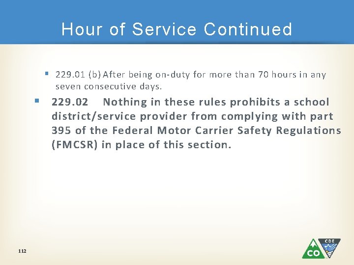 Hour of Service Continued § 229. 01 (b) After being on-duty for more than