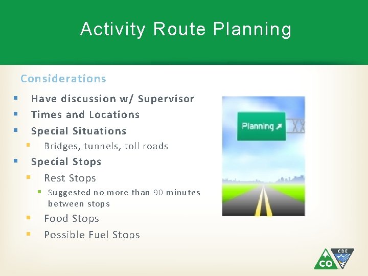 Activity Route Planning Considerations § § § Have discussion w/ Supervisor Times and Locations