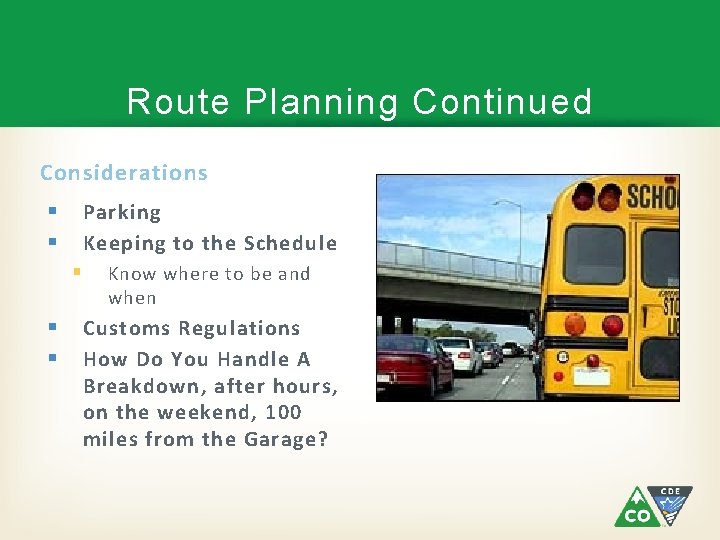 Route Planning Continued Considerations § § Parking Keeping to the Schedule § § §