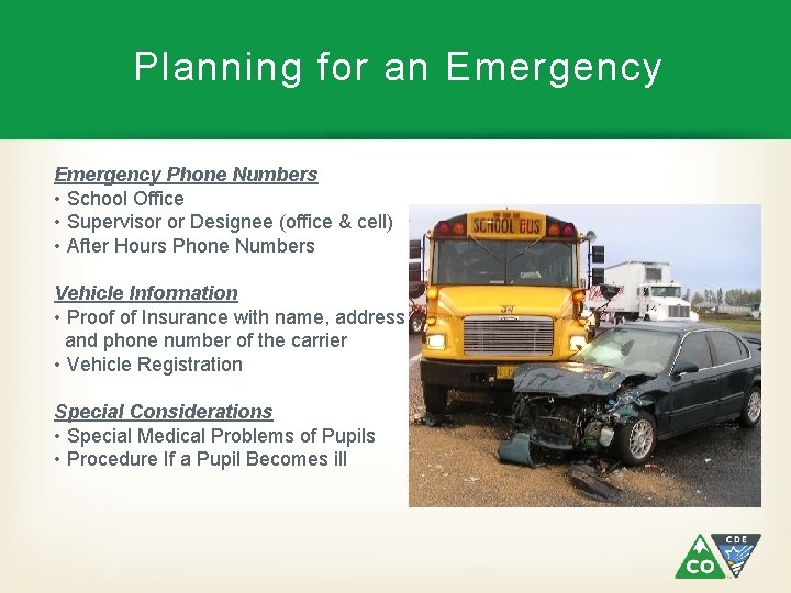 Planning for an Emergency Phone Numbers • School Office • Supervisor or Designee (office