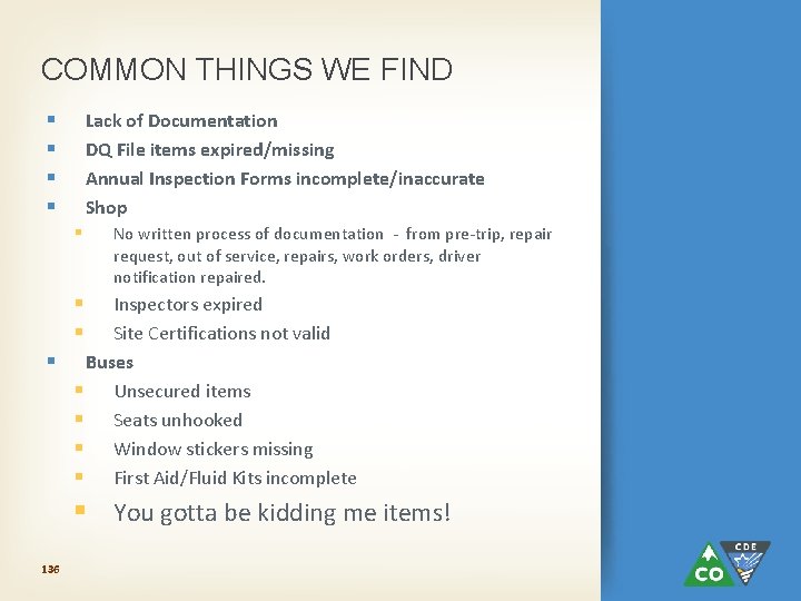 COMMON THINGS WE FIND § § Lack of Documentation DQ File items expired/missing Annual