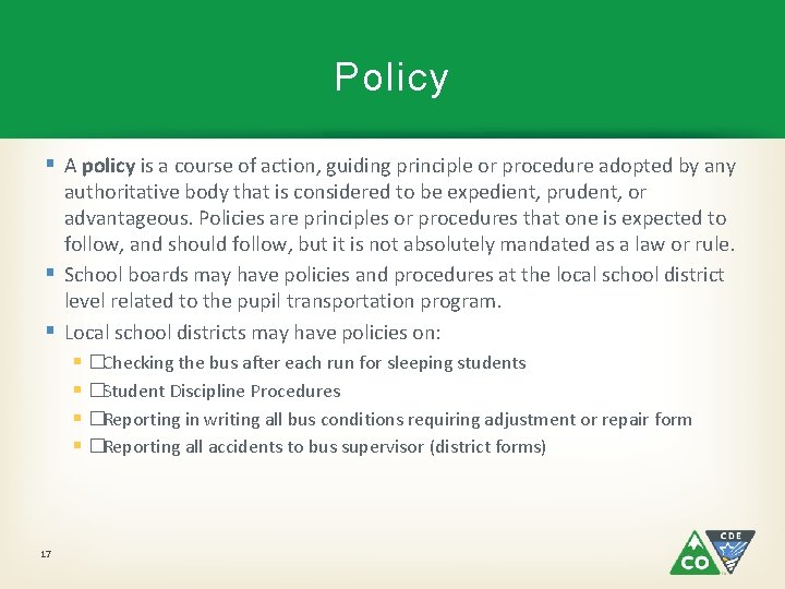 Policy § A policy is a course of action, guiding principle or procedure adopted