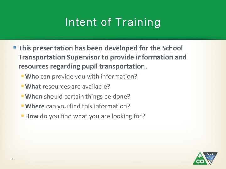 Intent of Training § This presentation has been developed for the School Transportation Supervisor