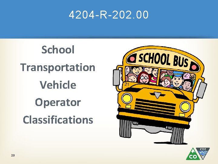 4204 -R-202. 00 School Transportation Vehicle Operator Classifications 23 