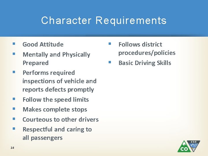 Character Requirements § Good Attitude § Mentally and Physically § § § 24 Prepared