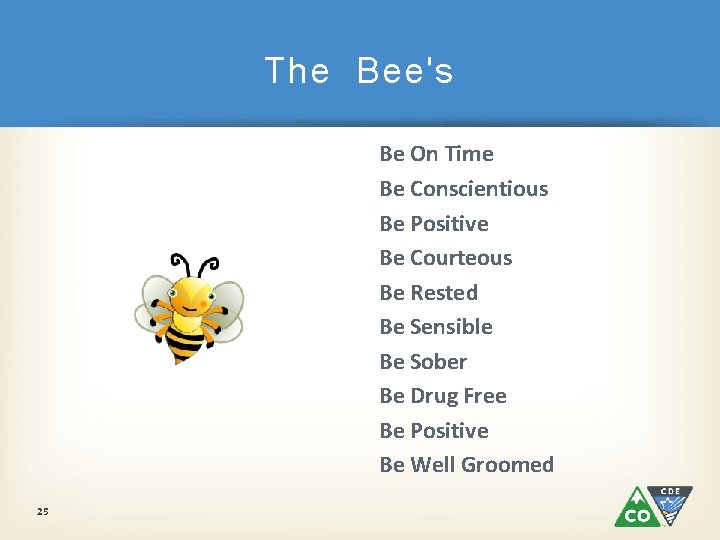 The Bee's Be On Time Be Conscientious Be Positive Be Courteous Be Rested Be