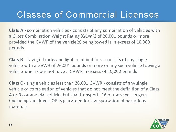 Classes of Commercial Licenses Class A - combination vehicles - consists of any combination