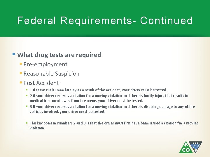 Federal Requirements- Continued § What drug tests are required § Pre-employment § Reasonable Suspicion